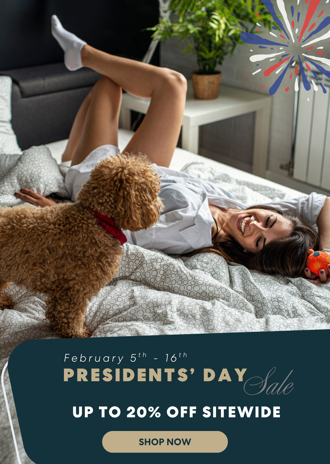 Woman lying on a bed with a dog, promotional text for Presidents' Day sale.